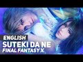 ENGLISH "Suteki Da Ne" Final Fantasy X (AmaLee ...