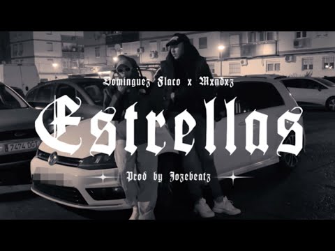DOMÍNGUEZ FLACO- ESTRELLAS (ft. MXNDXZ)