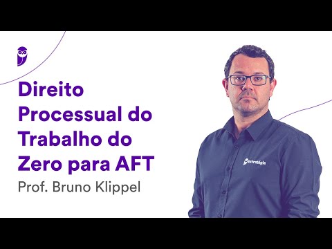 Direito Processual do Trabalho do Zero - Auditor Fiscal do Trabalho (AFT) - Prof. Bruno Klippel