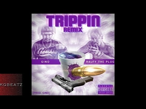 Gino ft. Ralfy The Plug -Trippin [Remix] [Prod. By Gino] [New 2016]