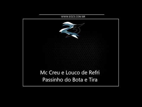 Mc Creu e Louco de Refri - Passinho do Bota e Tira [LANÇAMENTO 2017] [DJ WILL O CRIA E DJ GEGE]