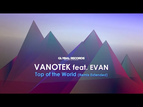 Vanotek - Top of The World feat. Evan (Remix Extended)