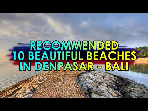 BALI BEACH - 01: Recommended 10 Most Beautiful Beaches in DENPASAR || INDONESIA BEAUTIFUL BEACHES ||