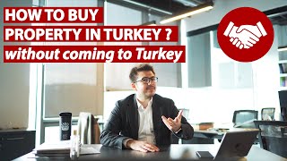 How to buy a property in Turkey? |  Buying property in Turkey without coming