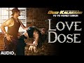 Exclusive Love Dose Full AUDIO Song Yo Yo Honey Singh Desi Kalakaar Honey Singh New Songs 2014