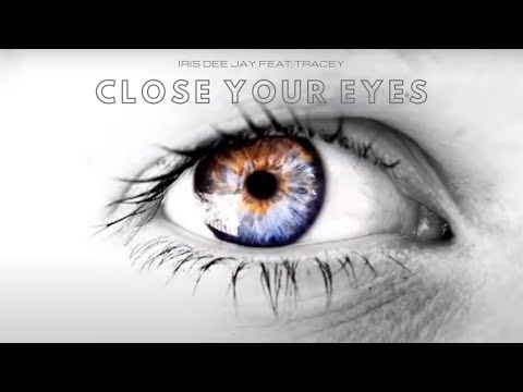 Iris Dee Jay Feat. Tracey - Close Your Eyes (Original Mix)
