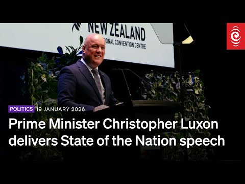 Prime Minister Christopher Luxon delivers State of the Nation speech | RNZ