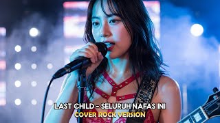 Download lagu Last Child – Seluruh Nafas Ini | Rock Version | Cover by Bunga Cover Music mp3