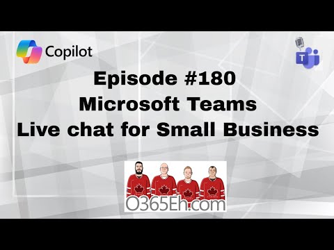 O365Eh! - Episode 180 - #MicrosoftTeams live chat for Small Business