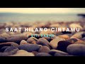 Saat Hilang Cintamu - Siti Sarah [Lirik Lagu]