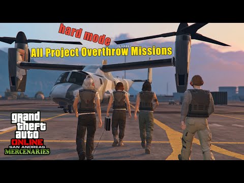 All Project Overthrow Missions. Hard Mode. 3-4 Players. San Andreas Mercenaries DLC. GTA Online