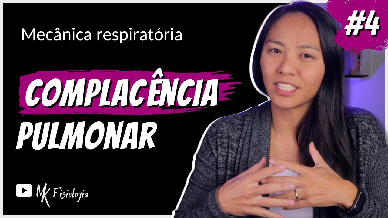[#4] MECÂNICA RESPIRATÓRIA: COMPLACÊNCIA PULMONAR | MK Fisiologia