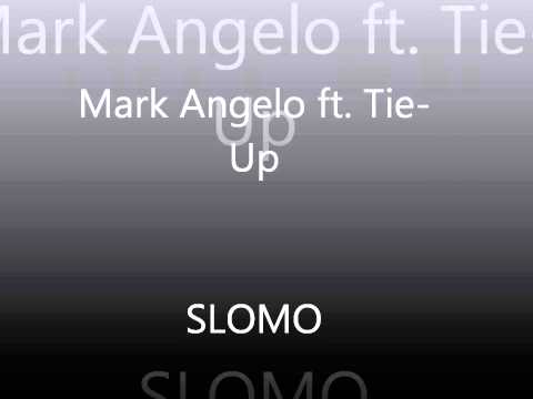 Mark Angelo ft. Tie-Up- Slo Mo