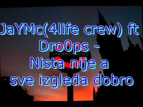 JaYMc(4Life crew) ft Dro0ps - Nista nije a sve izgleda dobro (Serbianhiphop).wmv