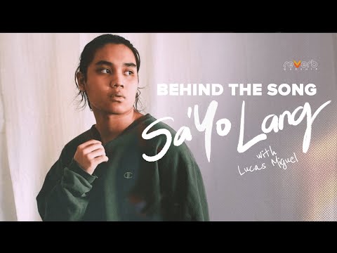 Lucas Miguel - Behind the Song, Sa'Yo Lang | The Writer's Perspective