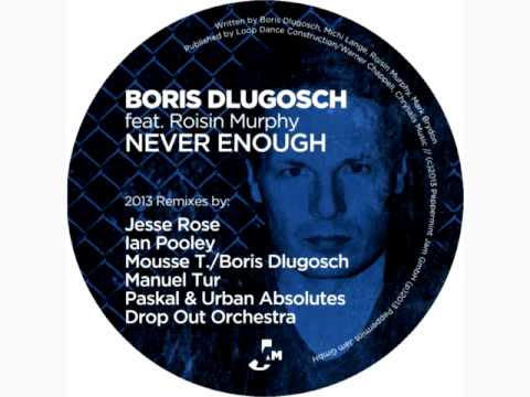 Boris Dlugosch feat. Roisin Murphy - Never Enough (Paskal & Urban Absolutes Mix)