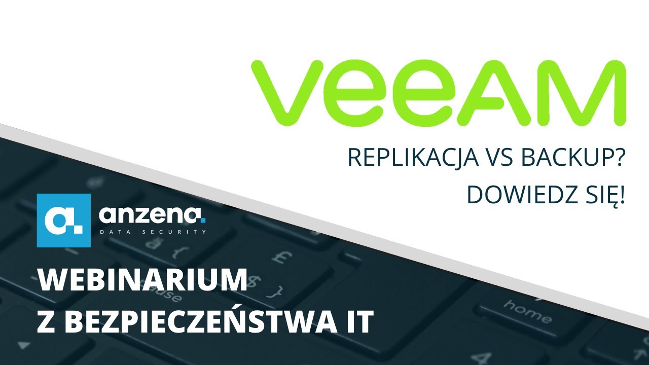 🎓 💻 Webinarium: Veeam - replikować czy backupować? *POKAZ NA ŻYWO?* | ANZENA