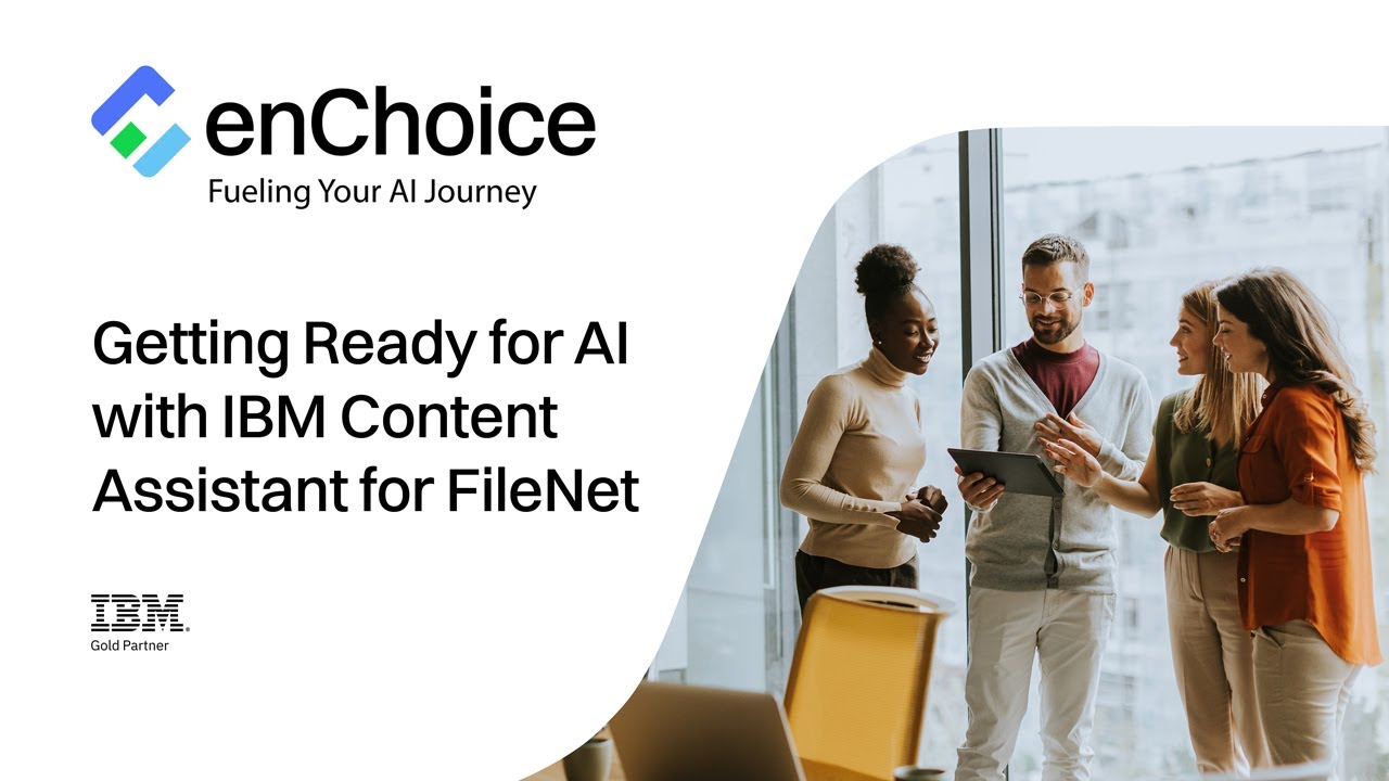 Modernize your IBM FileNet experience with IBM Content Assistant and enChoice AI Enabler!