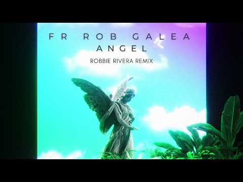 Fr Rob Galea - Angel - Robbie Rivera Remix