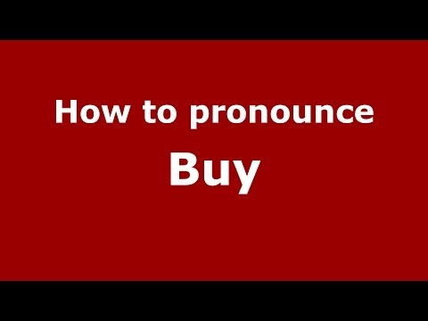 How to pronounce Buy