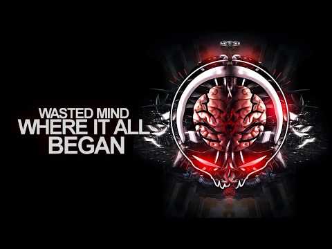 Wasted Mind - Where It All Began