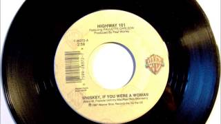 Whiskey, If You Were A Woman , Highway 101 , 1987 Vinyl 45RPM