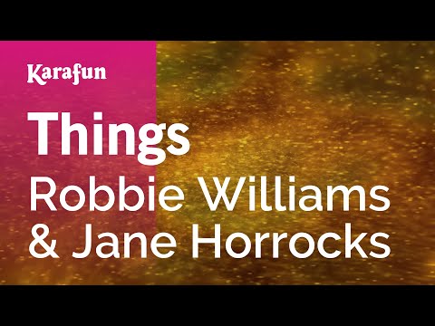 Things - Robbie Williams & Jane Horrocks | Karaoke Version | KaraFun