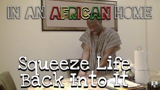In An African Home: Squeeze Life Back Into It!