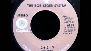 The Bob Seger System - 2+2=?