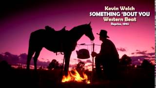 Kevin Welch - "Something 'Bout You" (1992)