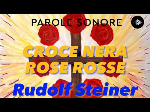 Rudolf Steiner - CROCE NERA ROSE ROSSE - Parole Sonore