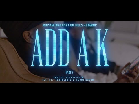 Whoppa Wit Da Choppa, Jdot Breezy, & Spinabenz - "Add A K pt. 2" (Official Music Video)