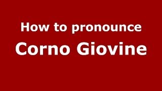 How to pronounce Corno Giovine