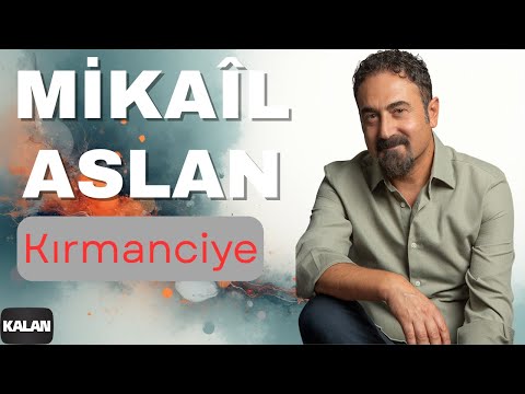 Mikaîl Aslan - Kırmanciye I Kilıte Kou © 2003 Kalan Müzik
