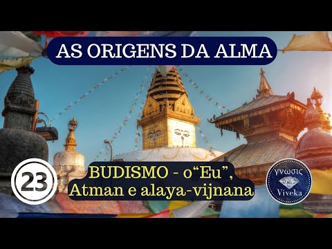 AS ORIGENS DA ALMA (23 - Aula BÔNUS) - Alma no Budismo? Não-eu e a consciência. (Bruno Carlucci)