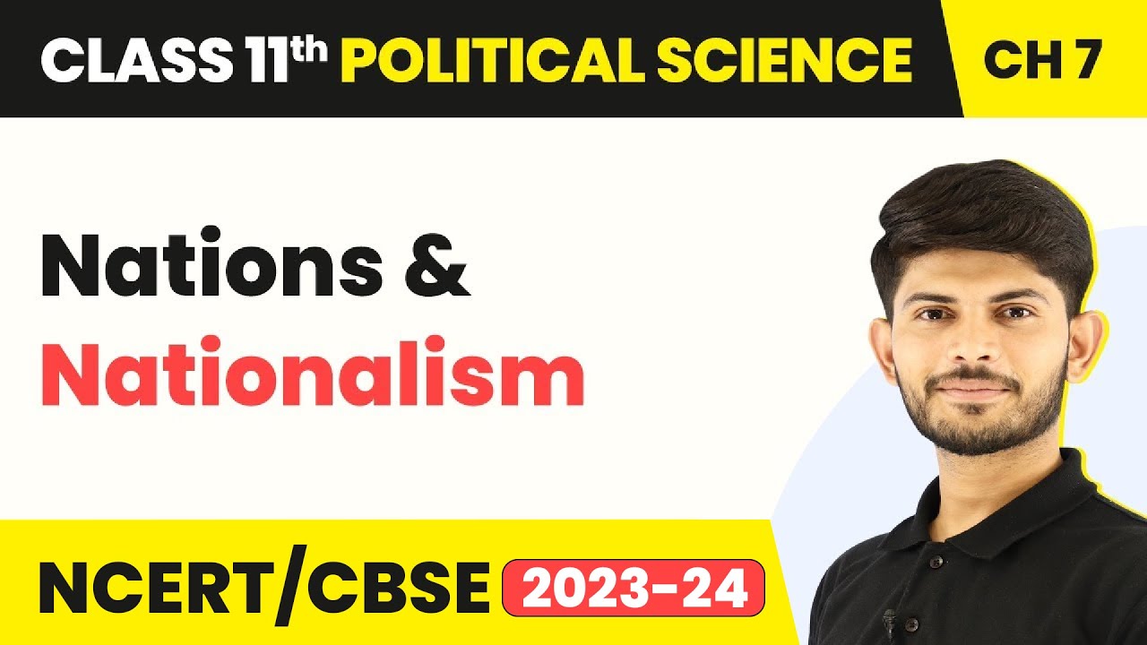 Nations and Nationalism - Nationalism | Class 11 Political Science