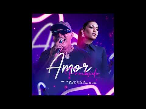MC Japa do Recife feat Priscila Senna - Amor Proibido - Brega Romântico