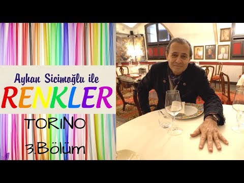 Ayhan Sicimoğlu ile RENKLER - Torino (3.Bölüm)