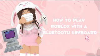 How to play Roblox with a Bluetooth keyboard!