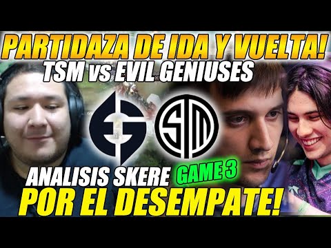 😲PARTIDAZA DE IDA Y VUELTA! | EL GAME 3 😲 ANALISIS SKERE - TSM vs EVIL GENIUSES -  POR EL DESEMPATE!