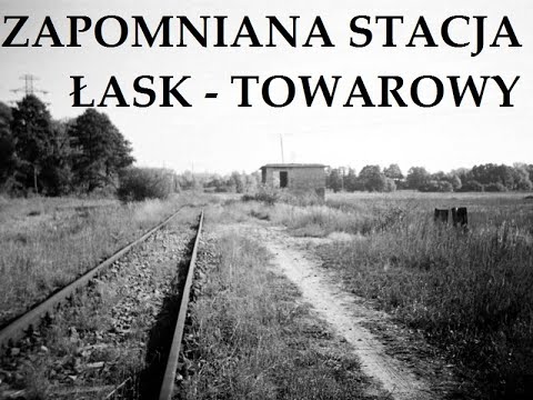 Miejsca Zapomniane: Stacja Łask Towarowy