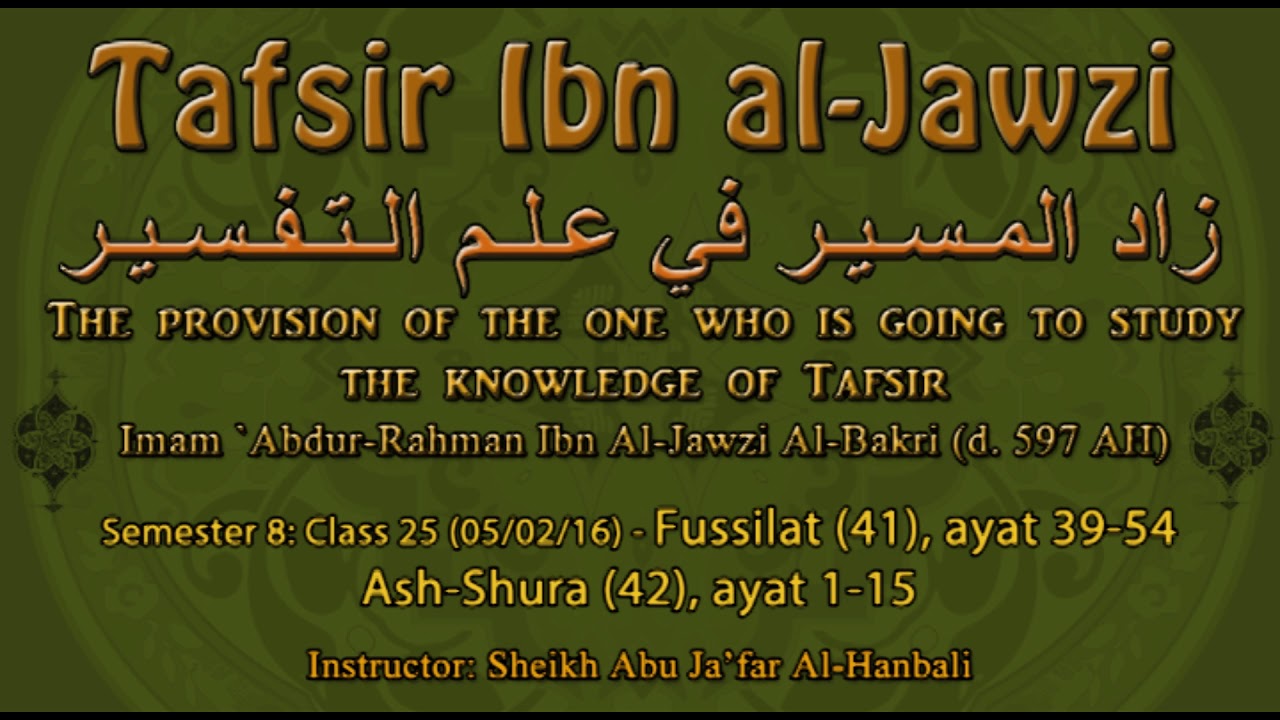 Fussilat (41) ayat 39-54 and Ash-Shura (42) ayat 1-15 [Tafsir ibn Al-Jawzi]