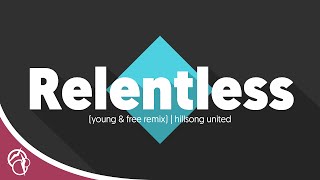 Hillsong United - Relentless (Young & Free Remix)