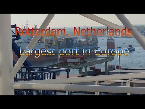 Largest seaport in Europe | Rotterdam, Netherlands
