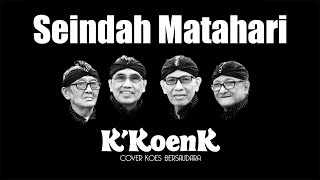 Download lagu Seindah Matahari - Koes Bersaudara - K'KoenK Cover mp3 Download lagu Seindah Matahari - Koes Bersaudara - K'KoenK Cover mp3