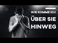 Wie komme ich über sie hinweg? Wie du endlich wieder klar kommst nach deiner Trennung!