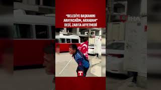 Tabelayı Kurtarmak İçin "Belediye Başkanını Arayacağım, Akrabam" Dedi,
