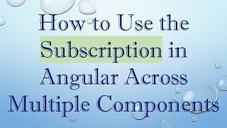 Download the video "How to Use the Subscription in Angular Across Multiple Components"