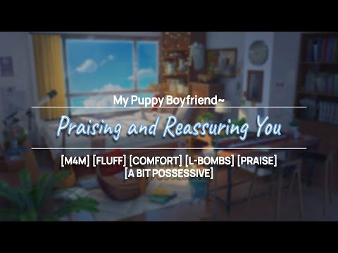 [M4M] Praising and Love-Bombing My Puppy Boyfriend
