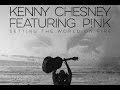 Setting the World on Fire with P!nk - Kenny Chesney Lyrics